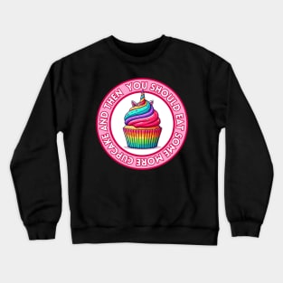 Unicorn Cupcake - You should eat some more | Rainbow | Foodie | Cute | Sweet Crewneck Sweatshirt